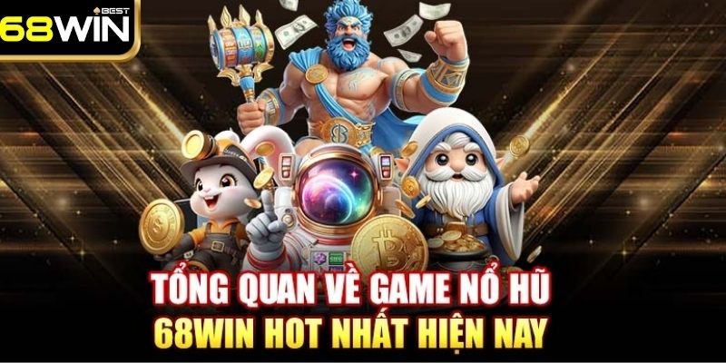 Giới thiệu sơ lược sảnh nổ hũ 68WIN